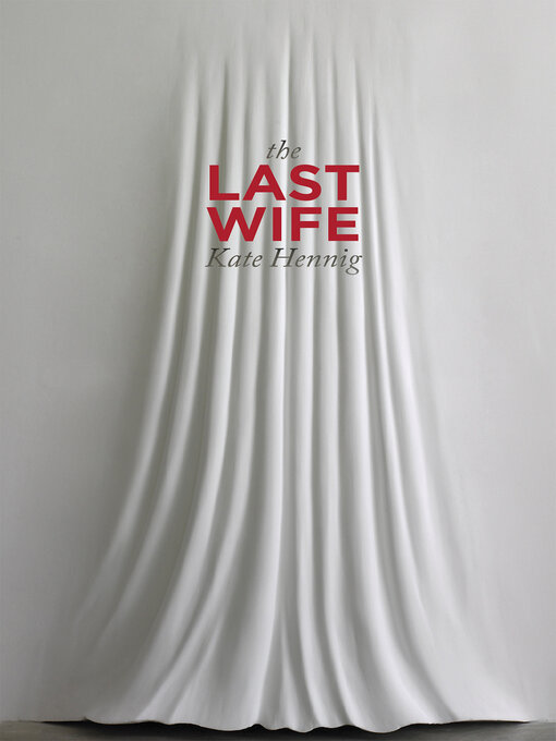 Title details for The Last Wife by Kate Hennig - Available